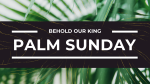 Palm Sunday: Behold Our King  PowerPoint Photoshop image 1