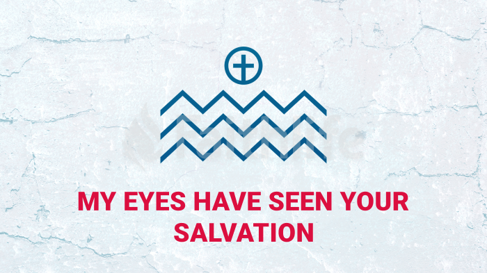 My Eyes Have Seen Your Salvation - Graphics for the Church