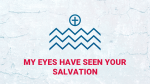 My Eyes Have Seen Your Salvation   PowerPoint Photoshop image 1